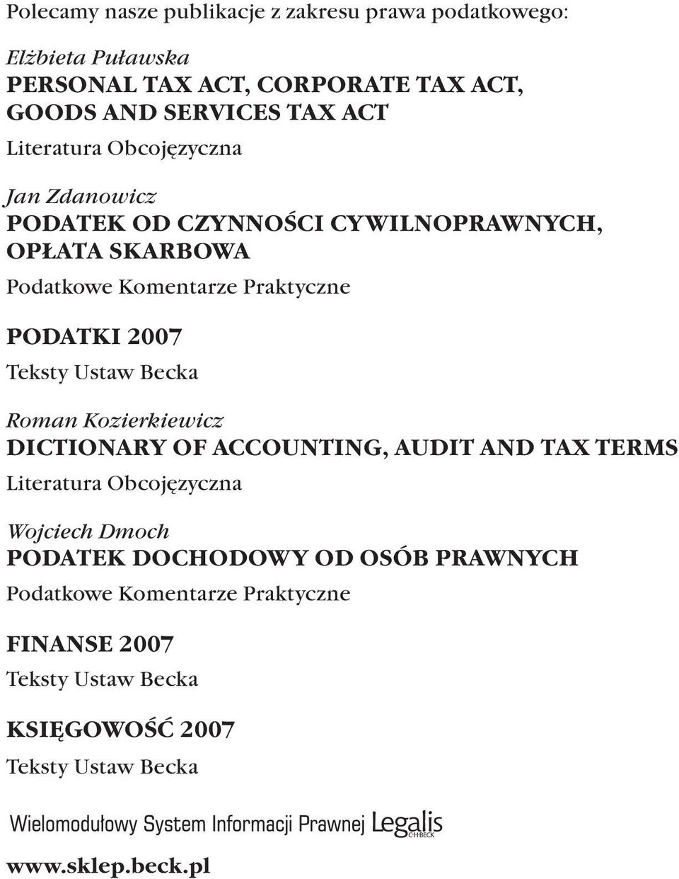 Teksty Ustaw Becka Roman Kozierkiewicz DICTIONARY OF ACCOUNTING, AUDIT AND TAX TERMS Literatura Obcojęzyczna Wojciech Dmoch PODATEK