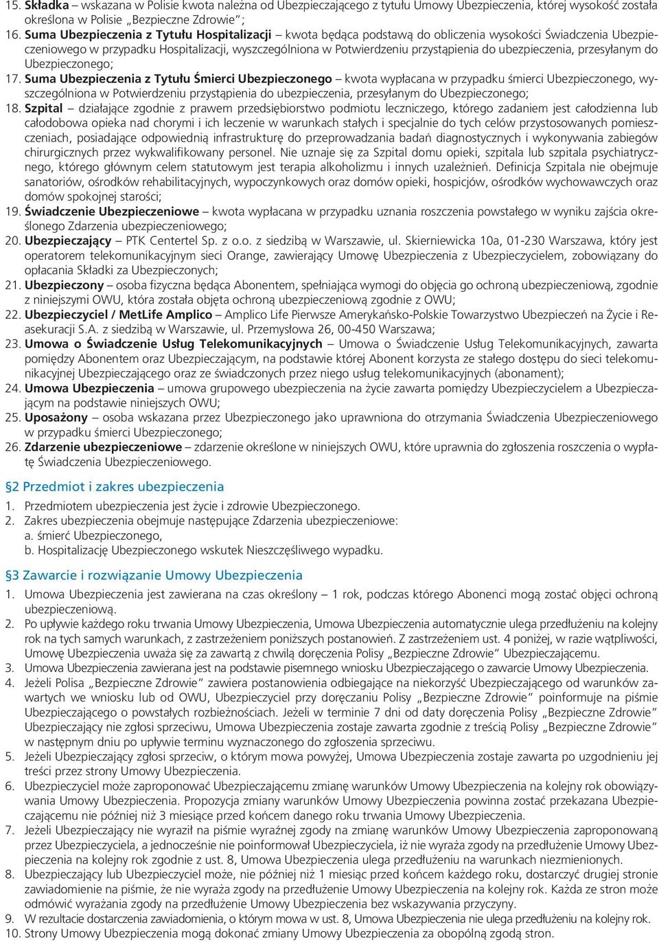 ubezpieczenia, przesyłanym do Ubezpieczonego; 17.