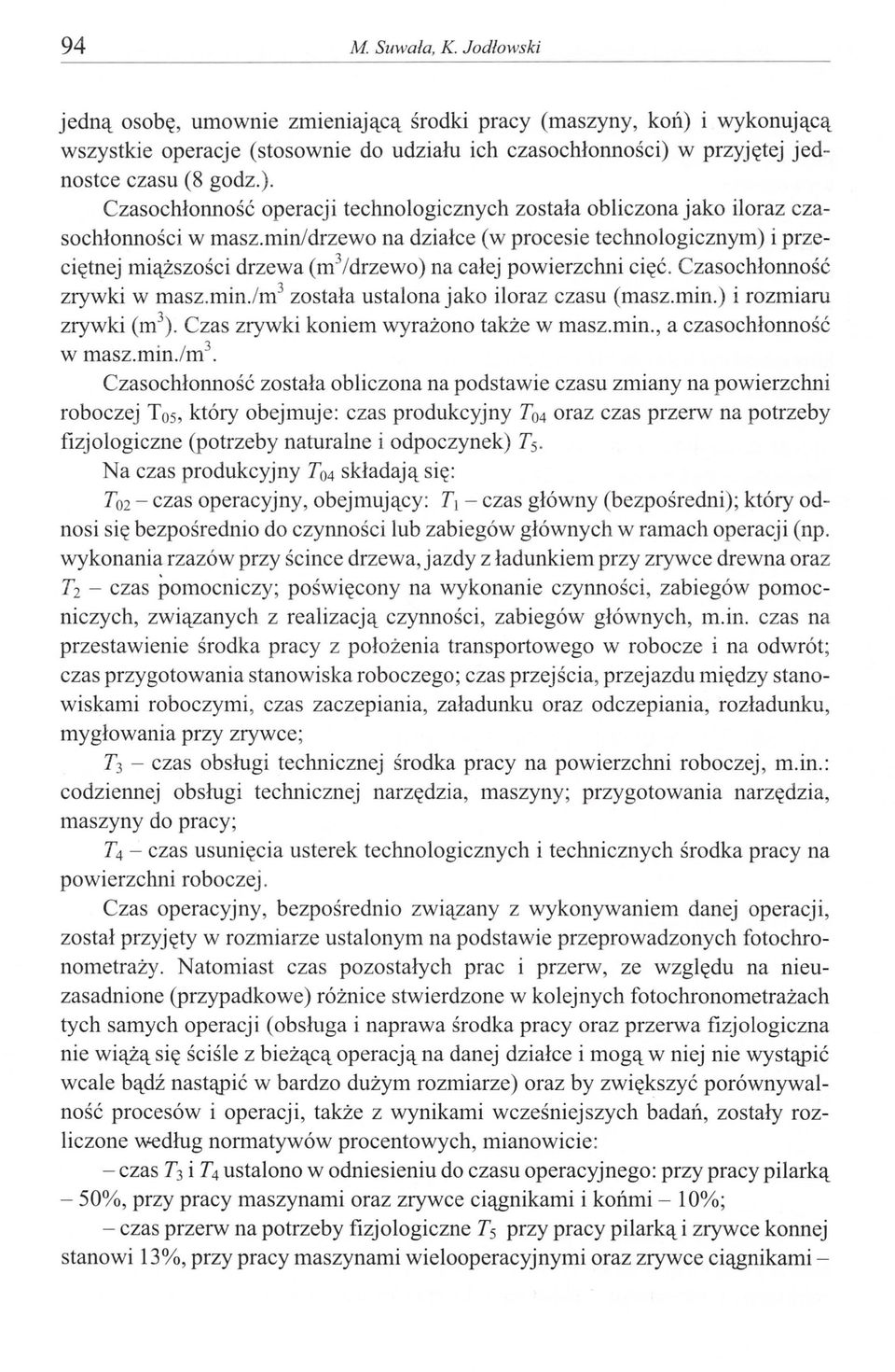 min.) i rozmiaru zrywki (m 3 ). Czas zrywki koniem wyrażono także w ma