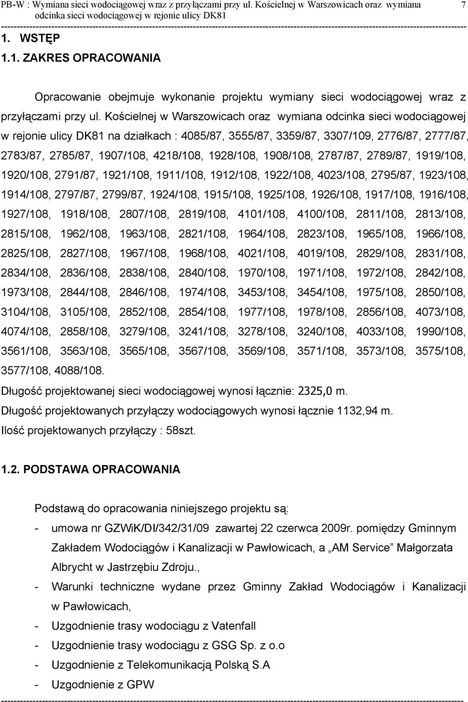 Kościelnej w Warszowicach oraz wymiana odcinka sieci wodociągowej w rejonie ulicy DK81 na działkach : 4085/87, 3555/87, 3359/87, 3307/109, 2776/87, 2777/87, 2783/87, 2785/87, 1907/108, 4218/108,