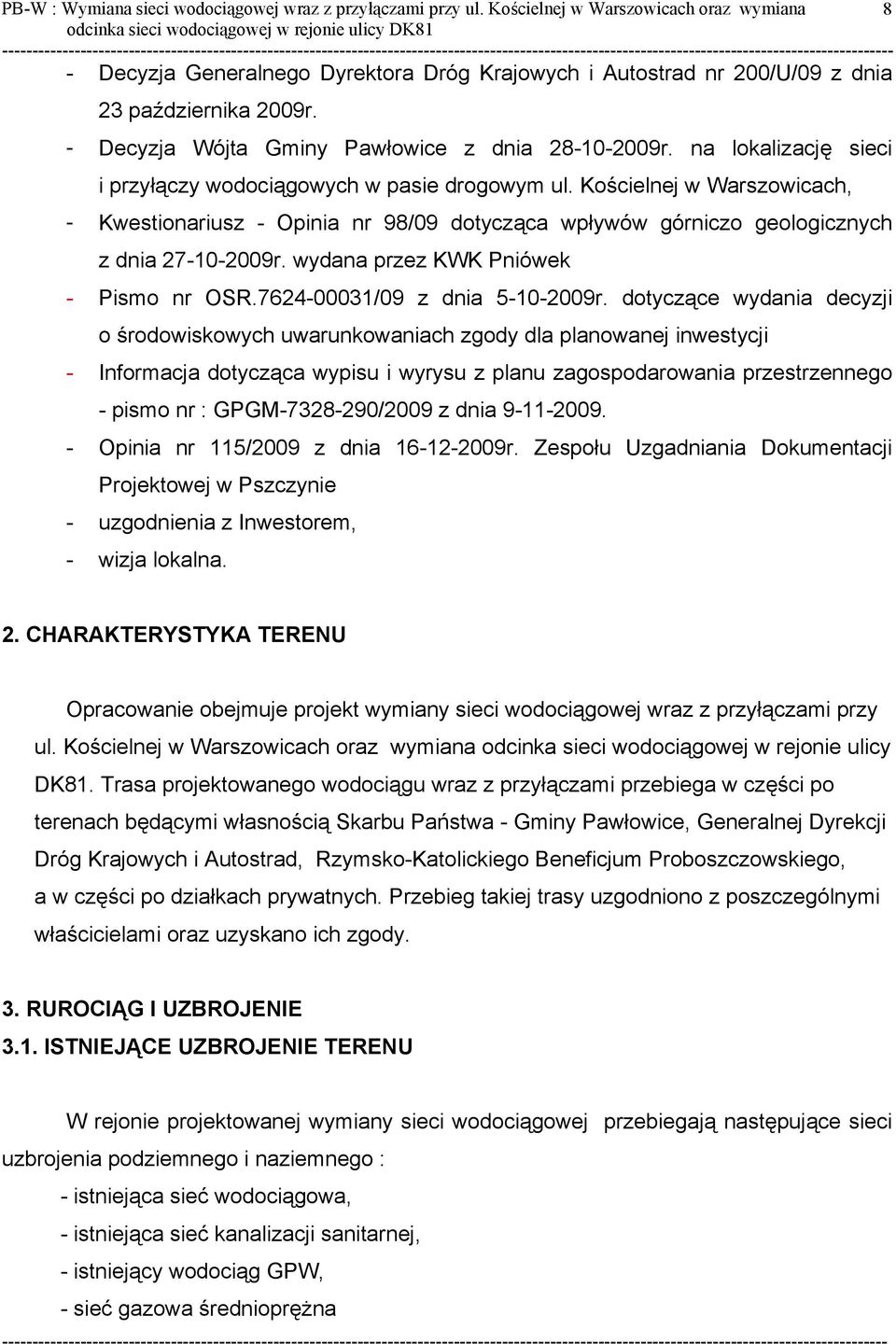 na lokalizację sieci i przyłączy wodociągowych w pasie drogowym ul. Kościelnej w Warszowicach, - Kwestionariusz - Opinia nr 98/09 dotycząca wpływów górniczo geologicznych z dnia 27-10-2009r.
