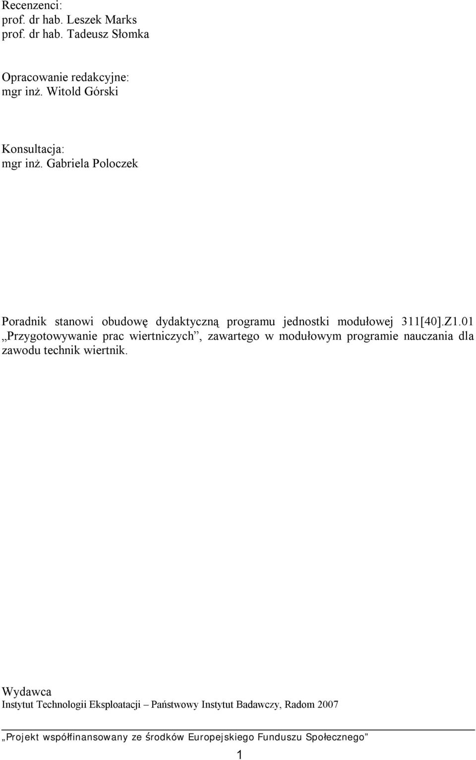 Gabriela Poloczek Poradnik stanowi obudowę dydaktyczną programu jednostki modułowej 311[40].Z1.