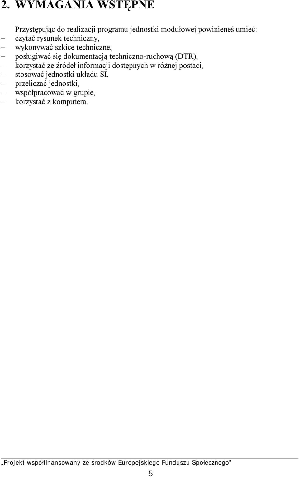 techniczno-ruchową (DTR), korzystać ze źródeł informacji dostępnych w różnej postaci,