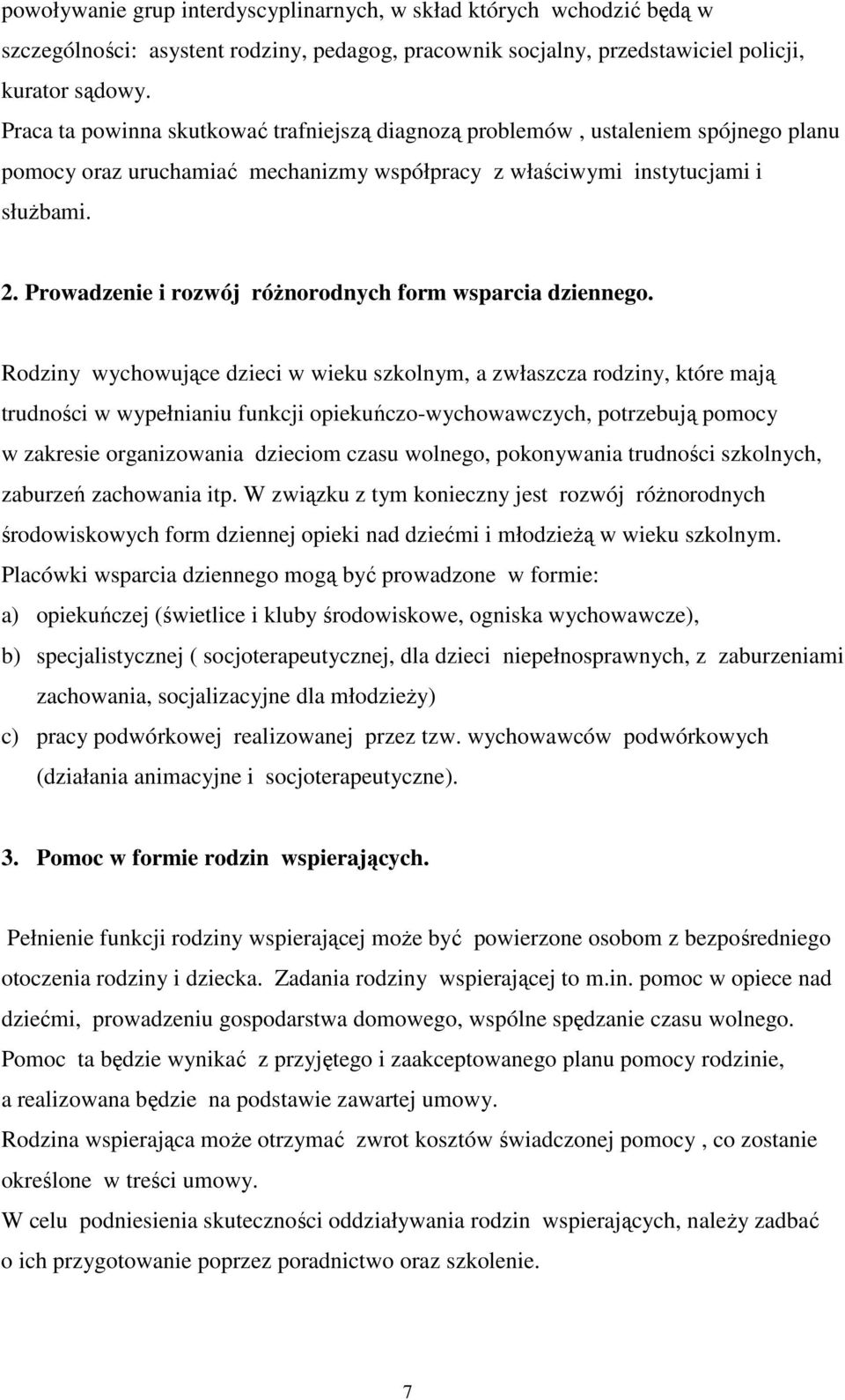 Prowadzenie i rozwój różnorodnych form wsparcia dziennego.
