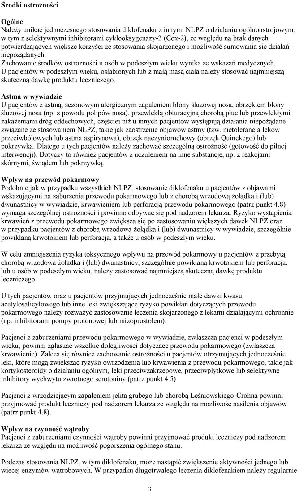Zachowanie środków ostrożności u osób w podeszłym wieku wynika ze wskazań medycznych.