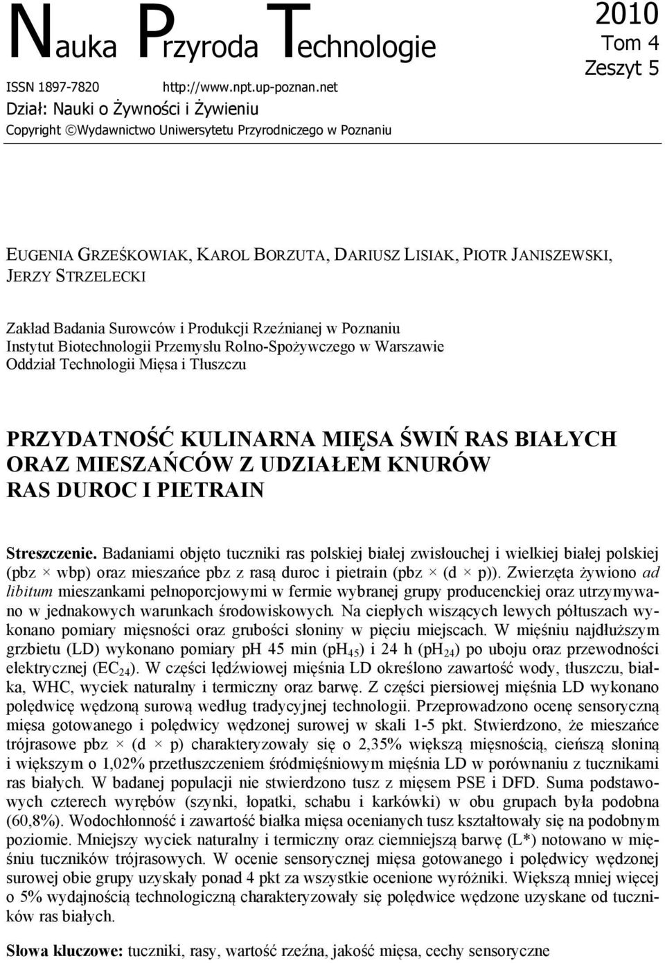 STRZELECKI Zakład Badania Surowców i Produkcji Rzeźnianej w Poznaniu Instytut Biotechnologii Przemysłu Rolno-Spożywczego w Warszawie Oddział Technologii Mięsa i Tłuszczu PRZYDATNOŚĆ KULINARNA MIĘSA
