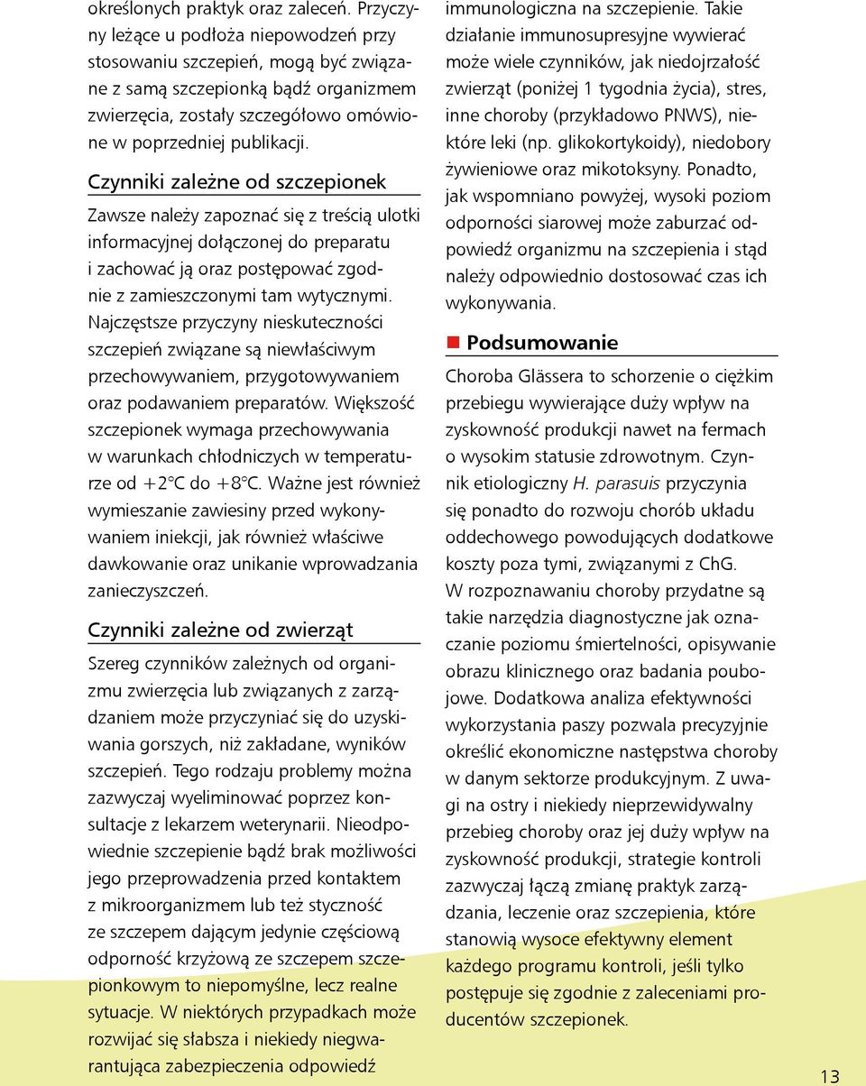 Czynniki zależne od szczepionek Zawsze należy zapoznać się z treścią ulotki informacyjnej dołączonej do preparatu i zachować ją oraz postępować zgodnie z zamieszczonymi tam wytycznymi.