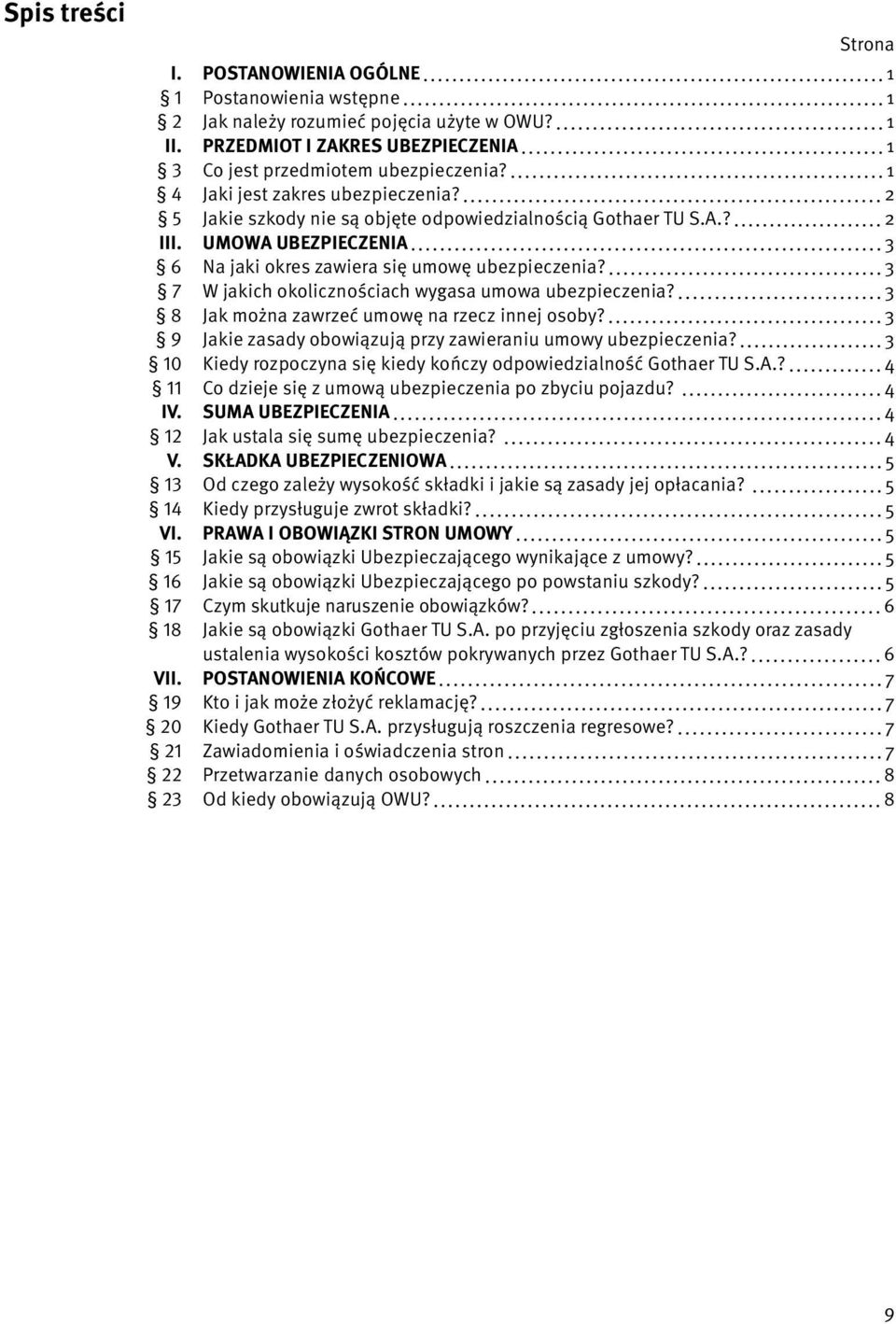 3 7 W jakich okolicznościach wygasa umowa ubezpieczenia? 3 8 Jak można zawrzeć umowę na rzecz innej osoby? 3 9 Jakie zasady obowiązują przy zawieraniu umowy ubezpieczenia?