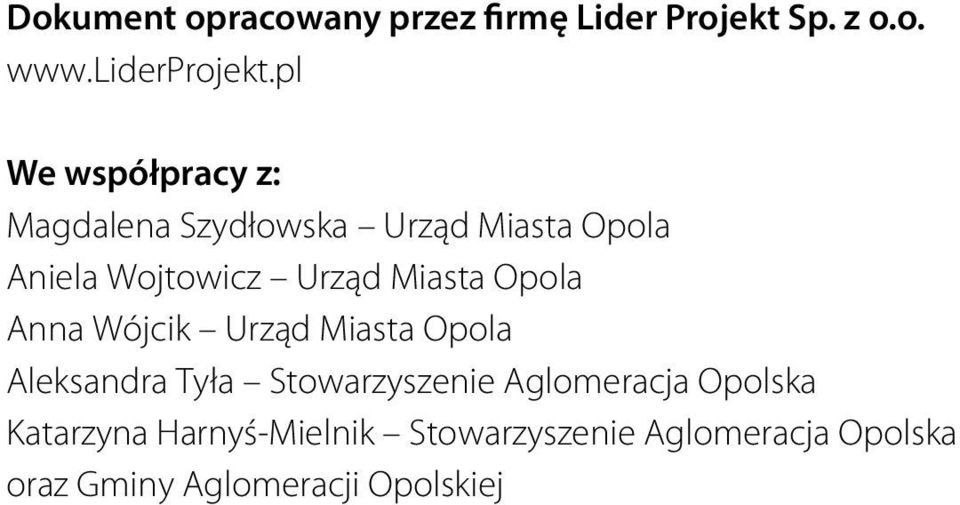 Miasta Opola Anna Wójcik Urząd Miasta Opola Aleksandra Tyła Stowarzyszenie