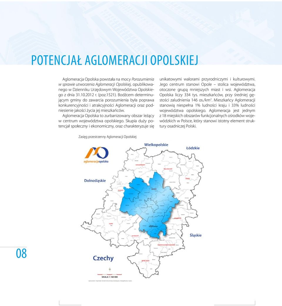 Aglomeracja Opolska to zurbanizowany obszar leżący w centrum województwa opolskiego.