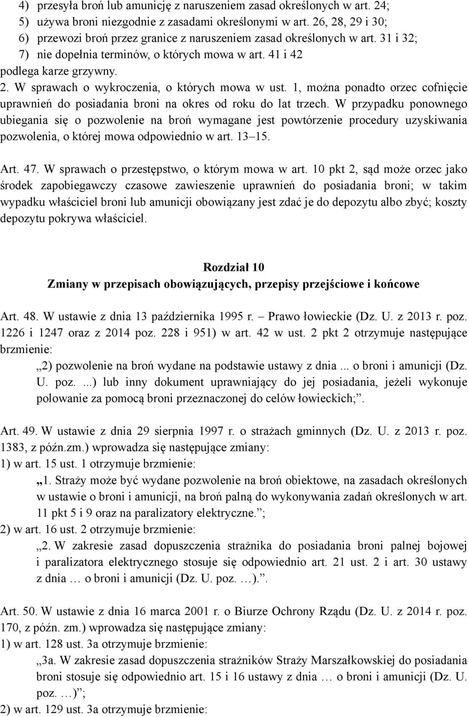 1, można ponadto orzec cofnięcie uprawnień do posiadania broni na okres od roku do lat trzech.