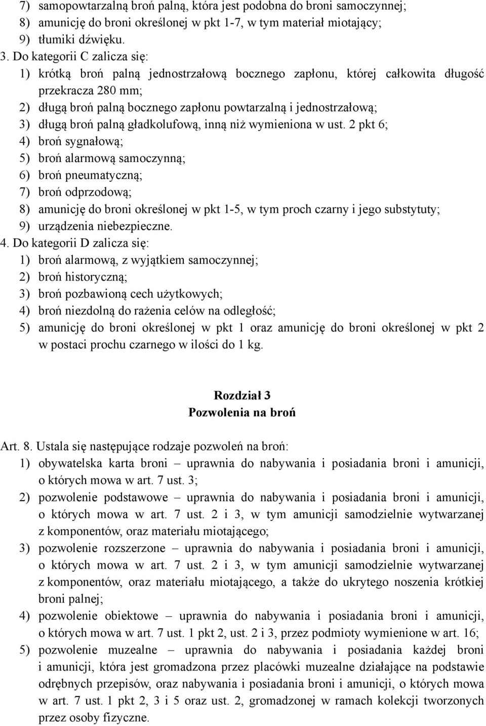 długą broń palną gładkolufową, inną niż wymieniona w ust.