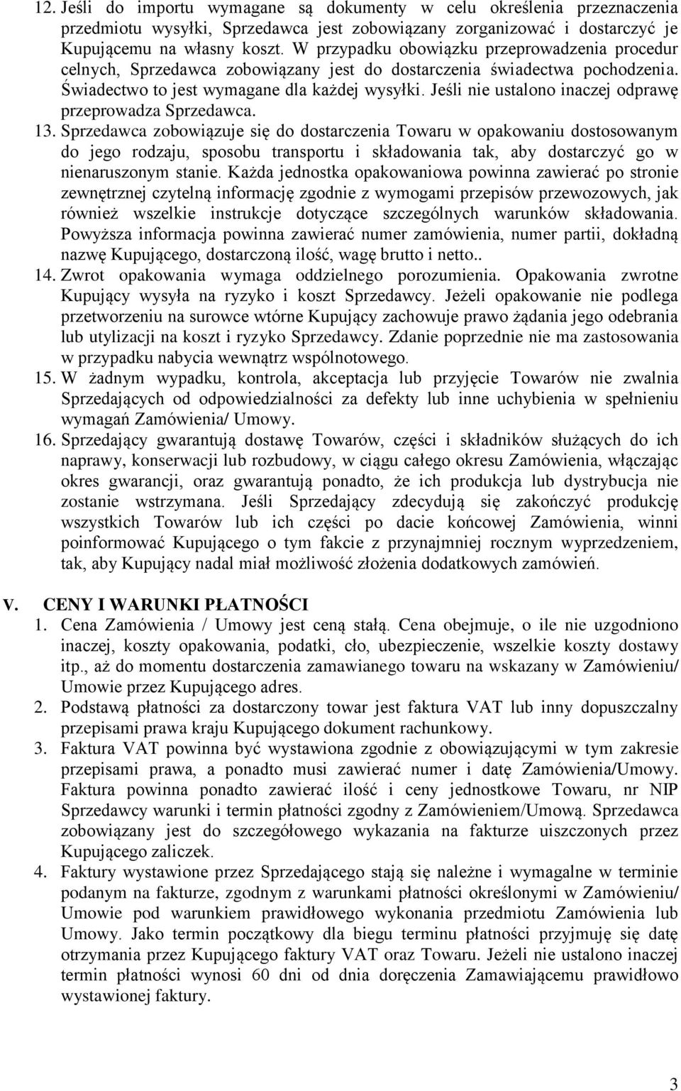 Jeśli nie ustalono inaczej odprawę przeprowadza Sprzedawca. 13.