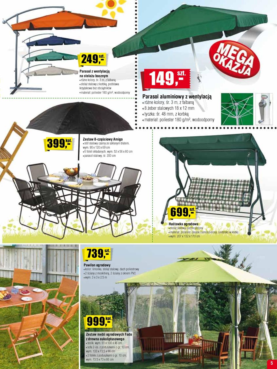 3 m, z falbaną 8 żeber stalowych 18 x 12 mm tyczka: śr. 48 mm, z korbką materiał: poliester 180 g/m², wodoodporny 399 kpl. Zestaw 8-częściowy Amigo stół stalowy czarny ze szklanym blatem, wym.