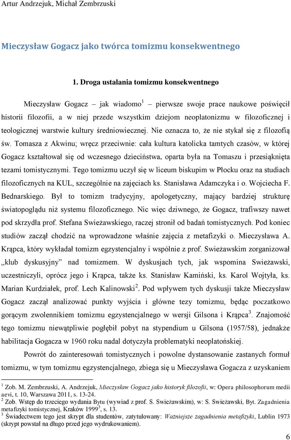 teologicznej warstwie kultury średniowiecznej. Nie oznacza to, że nie stykał się z filozofią św.