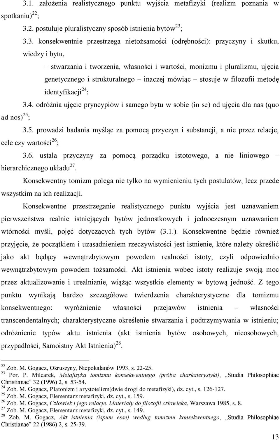 identyfikacji 24 ; 3.4. odróżnia ujęcie pryncypiów i samego bytu w sobie (in se) od ujęcia dla nas (quo ad nos) 25 