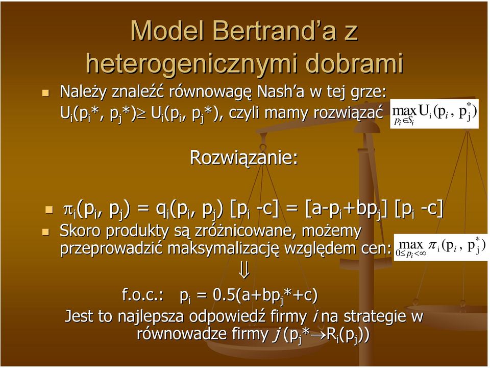 produkty sąs zróżnicowane, możemy przeprowadzić maksymalizację względem cen: f.o.c.:.: p i = 0.