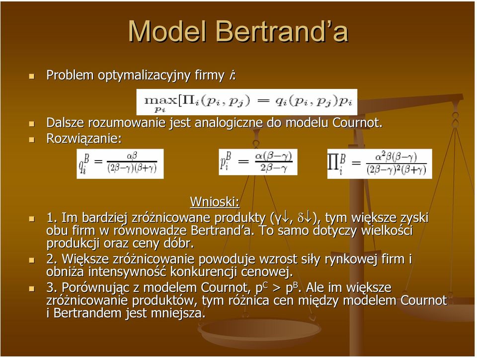 . To samo dotyczy wielkości produkcji oraz ceny dóbr. d 2.