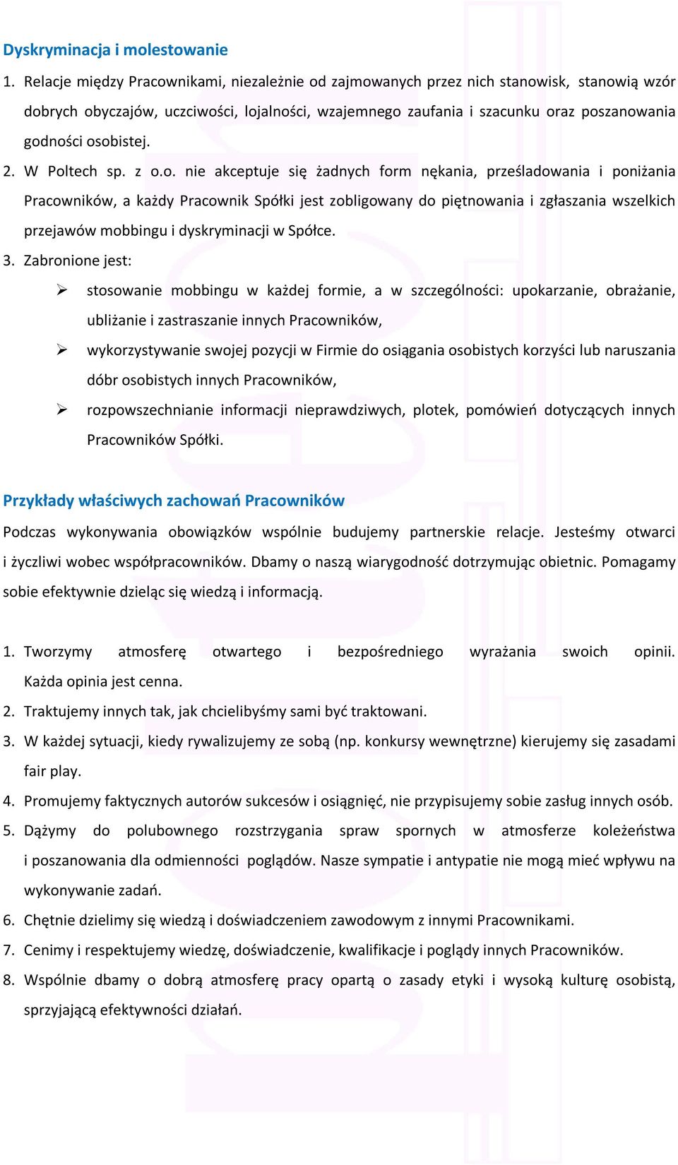 osobistej. 2. W Poltech sp. z o.o. nie akceptuje się żadnych form nękania, prześladowania i poniżania Pracowników, a każdy Pracownik Spółki jest zobligowany do piętnowania i zgłaszania wszelkich