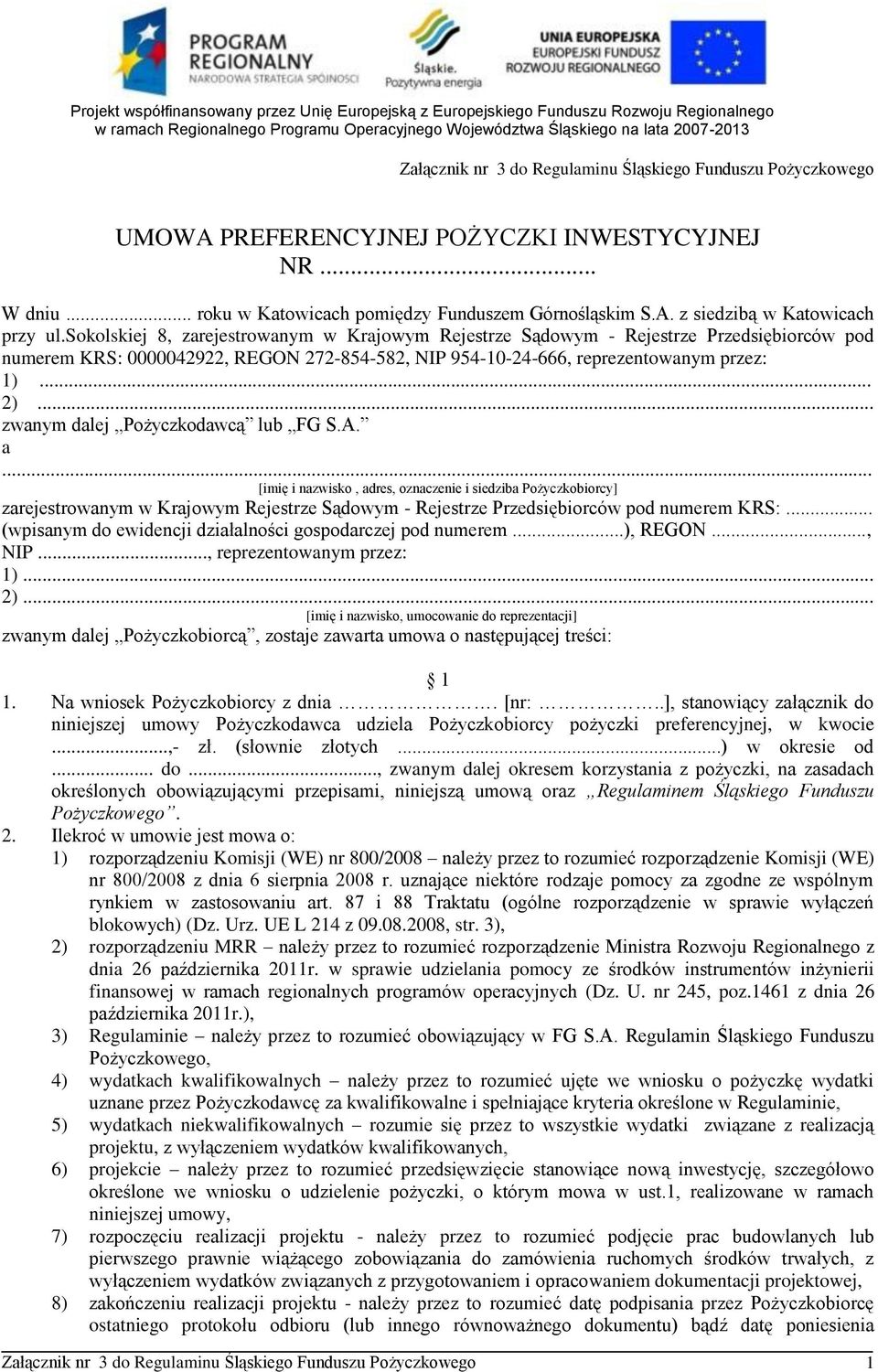 .. zwanym dalej Pożyczkodawcą lub FG S.A. a... [imię i nazwisko, adres, oznaczenie i siedziba Pożyczkobiorcy] zarejestrowanym w Krajowym Rejestrze Sądowym - Rejestrze Przedsiębiorców pod numerem KRS:.