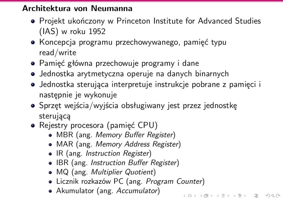 wykonuje Sprzęt wejścia/wyjścia obsługiwany jest przez jednostkę sterującą Rejestry procesora (pamięć CPU) MBR (ang. Memory Buffer Register) MAR (ang.