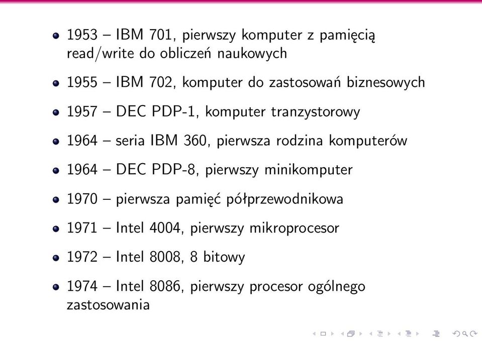 komputerów 1964 DEC PDP-8, pierwszy minikomputer 1970 pierwsza pamięć półprzewodnikowa 1971 Intel
