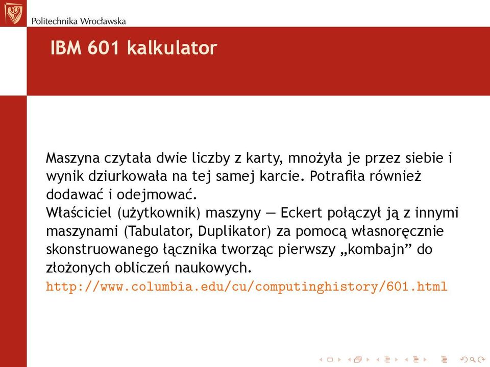 Właściciel (użytkownik) maszyny Eckert połączył ją z innymi maszynami (Tabulator, Duplikator) za pomocą