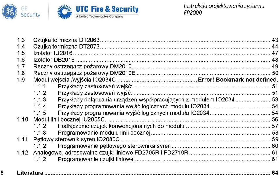 .. 53 1.1.4 Przykłady programowania wejść logicznych modułu IO2034... 54 1.1.5 Przykłady programowania wyjść logicznych modułu IO2034... 54 1.10 Moduł linii bocznej IU2055C... 56 1.1.2 Podłączenie czujek konwencjonalnych do modułu.