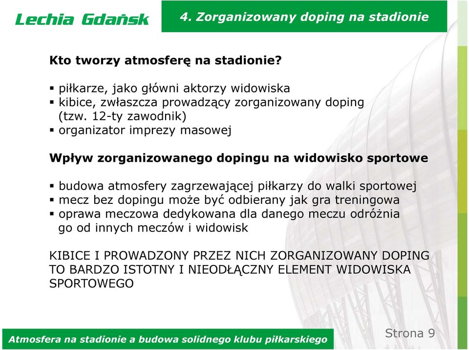 12-ty zawodnik) organizator imprezy masowej Wpływ zorganizowanego dopingu na widowisko sportowe budowa atmosfery zagrzewającej piłkarzy do walki