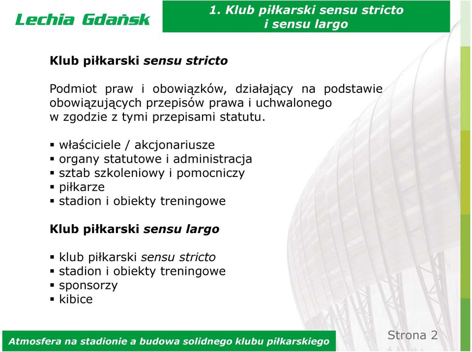 właściciele / akcjonariusze organy statutowe i administracja sztab szkoleniowy i pomocniczy piłkarze stadion i