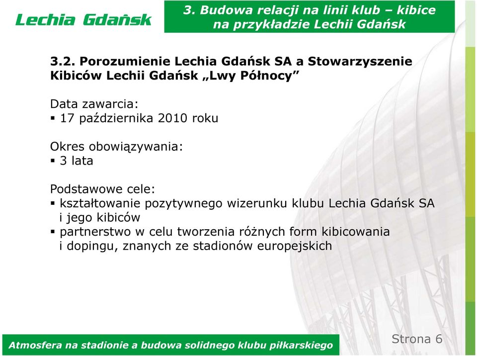 października 2010 roku Okres obowiązywania: 3 lata Podstawowe cele: kształtowanie pozytywnego wizerunku