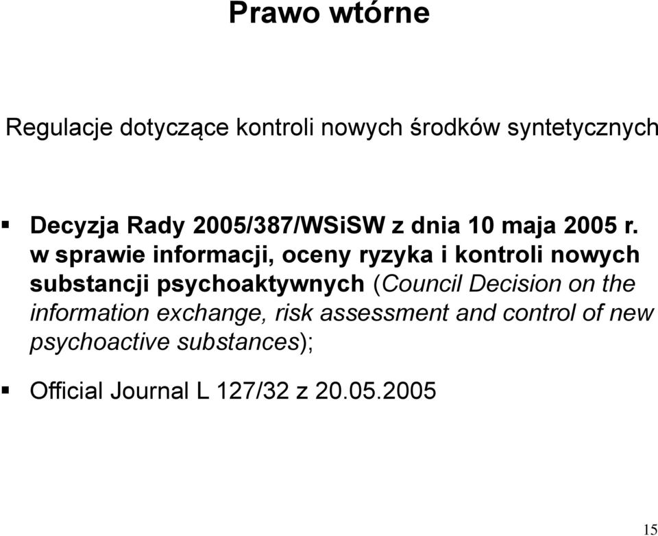 w sprawie informacji, oceny ryzyka i kontroli nowych substancji psychoaktywnych