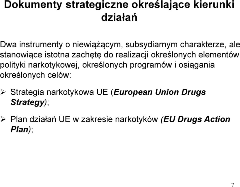 polityki narkotykowej, określonych programów i osiągania określonych celów: Strategia