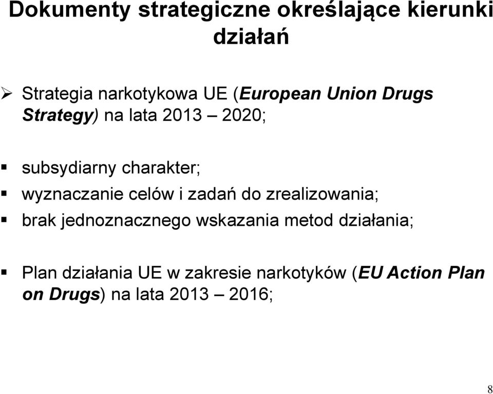 wyznaczanie celów i zadań do zrealizowania; brak jednoznacznego wskazania metod