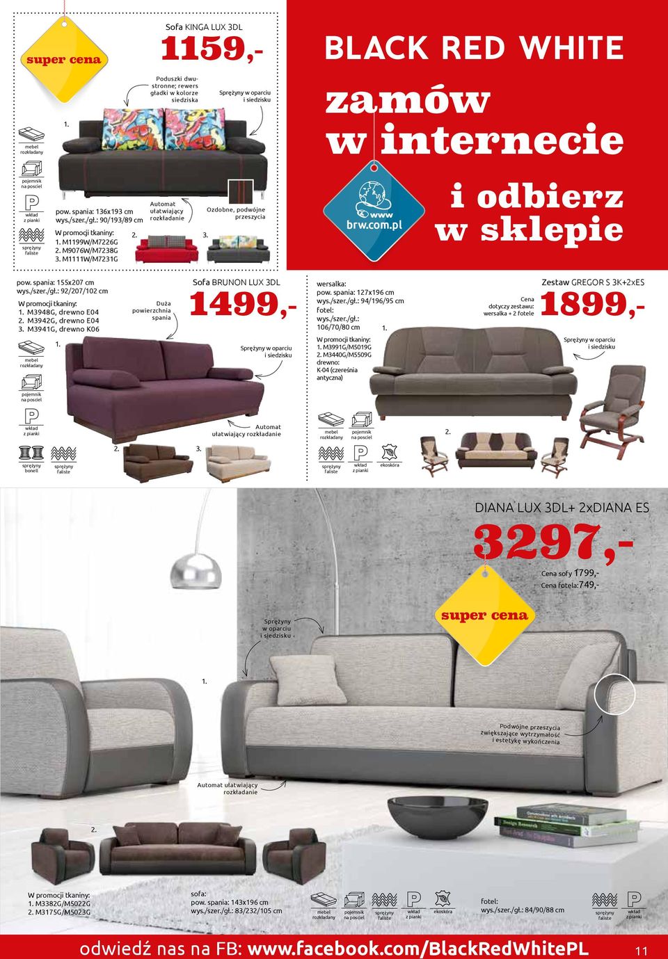 Duża powierzchnia spania Sofa BRUNON LUX DL 99,- Sprężyny w oparciu wersalka: pow. spania: 7x9 cm 9/9/9 cm fotel: 0/70/80 cm.. M99G/M09G.