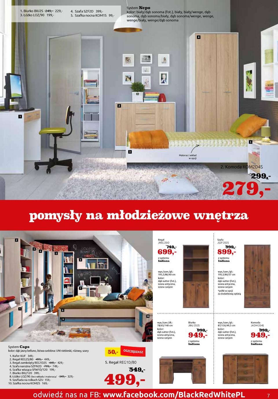 KOMDS 99,- 79,- pomysły na młodzieżowe wnętrza Regał JREG DO Indiana 79,- Szafa JSZF DS Indiana 999,- 7 9,/80/0 cm dąb sutter (fot.), sosna antyczna, sosna canyon 9,/80/7 cm dąb sutter (fot.