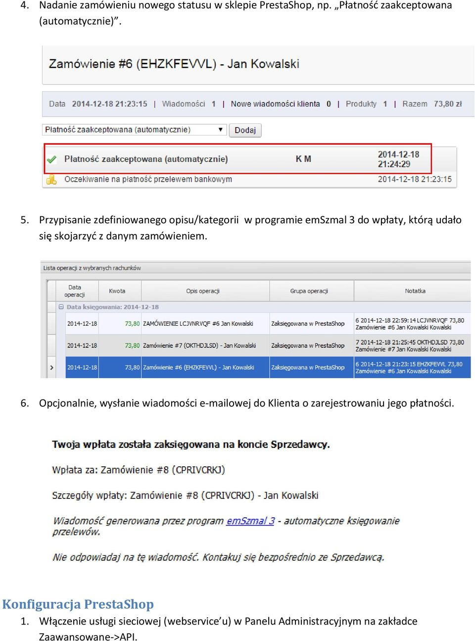 zamówieniem. 6. Opcjonalnie, wysłanie wiadomości e-mailowej do Klienta o zarejestrowaniu jego płatności.