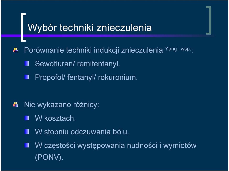 Propofol/ fentanyl/ rokuronium.