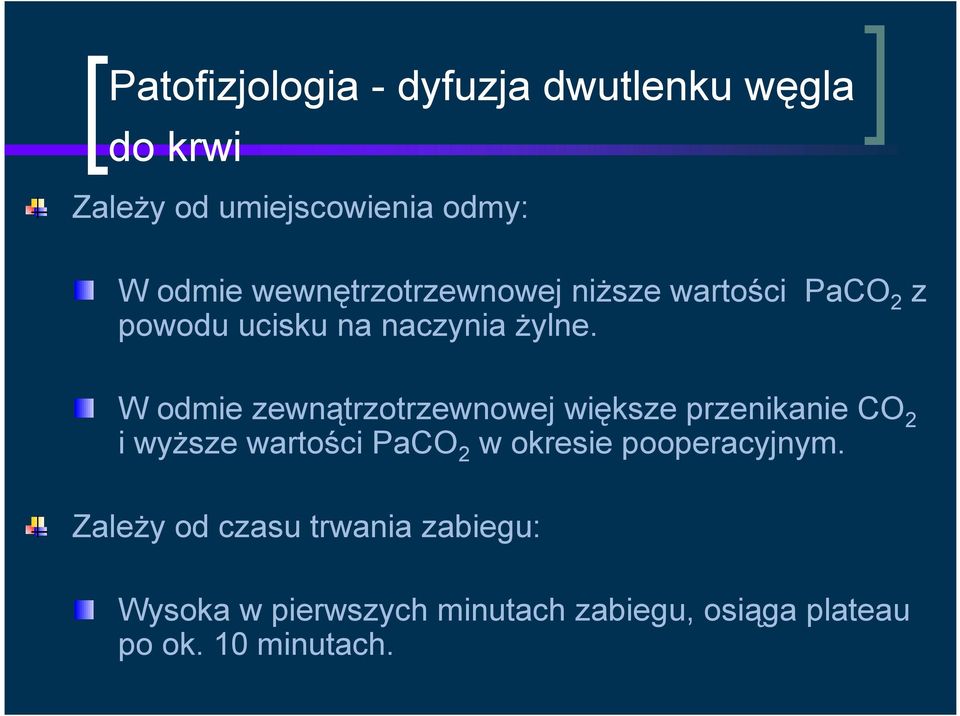 W odmie zewnątrzotrzewnowej większe przenikanie CO 2 i wyższe wartości PaCO 2 w okresie