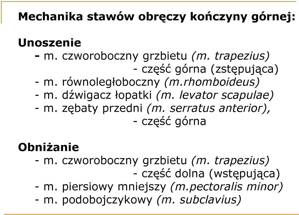 levator scapulae) - m. zębaty przedni (m. serratus anterior), - część górna ObniŜanie - m.