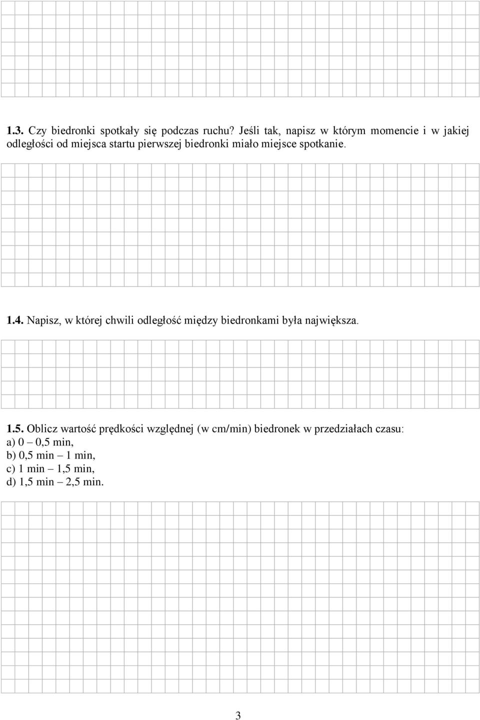 miało miejsce spotkanie. 1.4. Napisz, w której chwili odległość między biedronkami była największa.