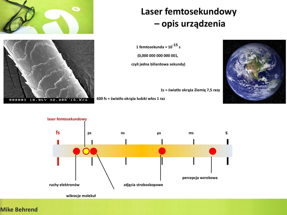 = światło okrąża ludzki włos 1 raz laser femtosekundowy fs ps ns µs ms percepcja