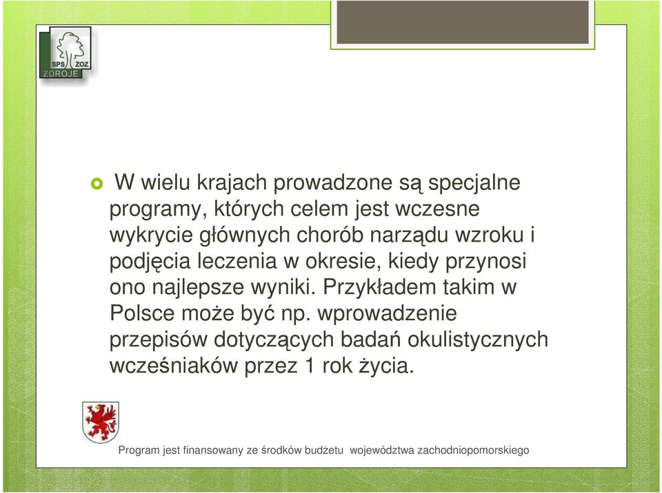 przynosi ono najlepsze wyniki. Przykładem takim w Polsce może być np.