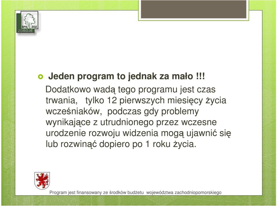 pierwszych miesięcy życia wcześniaków, podczas gdy problemy