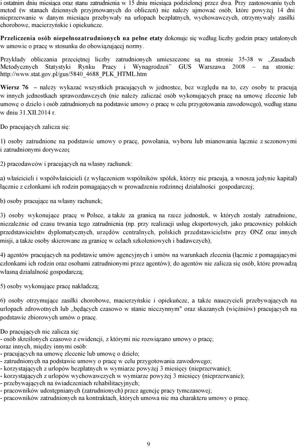 wychowawczych, otrzymywały zasiłki chorobowe, macierzyńskie i opiekuńcze.
