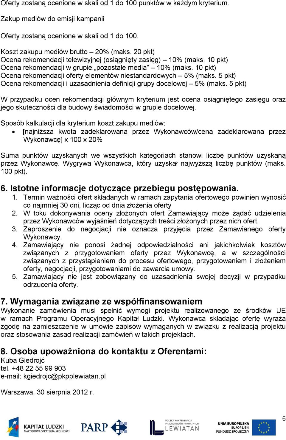 5 pkt) Ocena rekmendacji i uzasadnienia definicji grupy dcelwej 5% (maks.