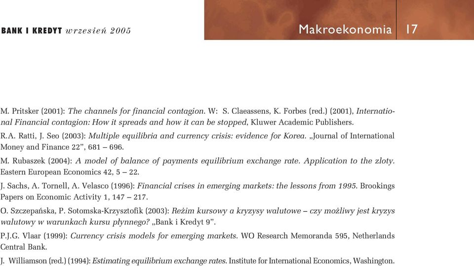Journal of Intrnational Mony and Financ 22, 681 696. M. Rubaszk (2004): A modl of balanc of paymnts quilibrium xchang rat. Application to th zloty. Eastrn Europan Economics 42, 5 22. J. Sachs, A.