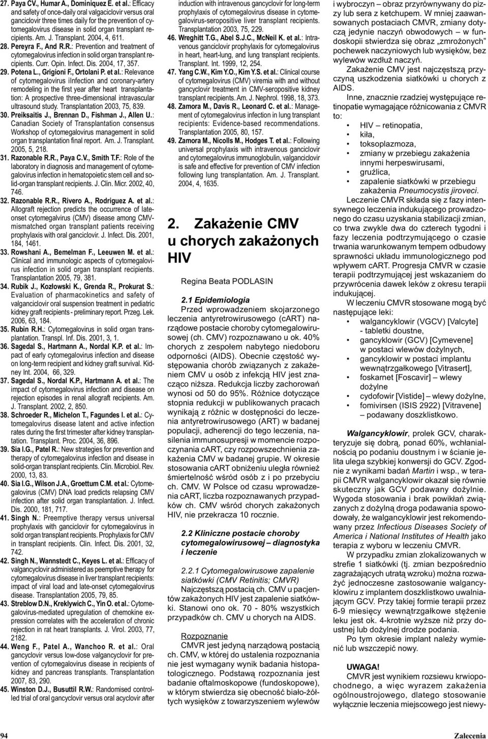 2004, 4, 611. 28. Pereyra F., And R.R.: Prevention and treatment of cytomegalovirus infection in solid organ transplant recipients. Curr. Opin. Infect. Dis. 2004, 17, 357. 29. Potena L., Grigioni F.