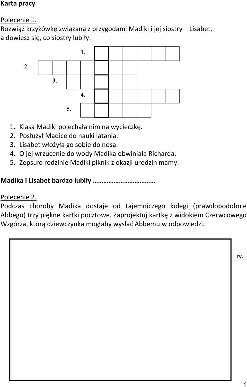 Zepsuło rodzinie Madiki piknik z okazji urodzin mamy. Madika i Lisabet bardzo lubiły 1. 4. Polecenie 2.