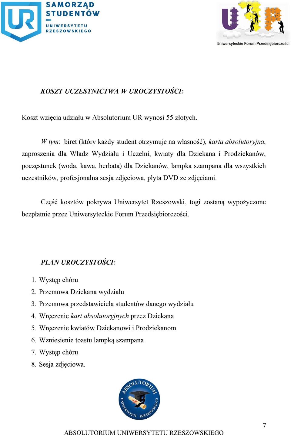 Dziekanów, lampka szampana dla wszystkich uczestników, profesjonalna sesja zdjęciowa, płyta DVD ze zdjęciami.